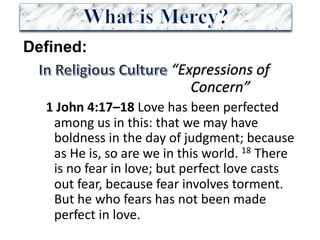 Defined:
“Expressions	of	
Concern”
1	John	4:17–18	Love	has	been	perfected	
among	us	in	this:	that	we	may	have	
boldness	in	the	day	of	judgment;	because	
as	He	is,	so	are	we	in	this	world.	18 There	
is	no	fear	in	love;	but	perfect	love	casts	
out	fear,	because	fear	involves	torment.	
But	he	who	fears	has	not	been	made	
perfect	in	love.	
 