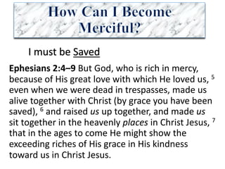I	must	be	Saved
Ephesians	2:4–9	But	God,	who	is	rich	in	mercy,	
because	of	His	great	love	with	which	He	loved	us,	5
even	when	we	were	dead	in	trespasses,	made	us	
alive	together	with	Christ	(by	grace	you	have	been	
saved),	6 and	raised	us up	together,	and	made	us
sit	together	in	the	heavenly	places in	Christ	Jesus,	7
that	in	the	ages	to	come	He	might	show	the	
exceeding	riches	of	His	grace	in	His	kindness	
toward	us	in	Christ	Jesus.	
 