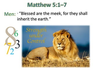 7 32
6
8
5 “Blessed are the meek, for they shall
inherit the earth.”
 