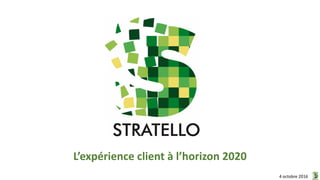 L’expérience client à l’horizon 2020
4 octobre 2016
 