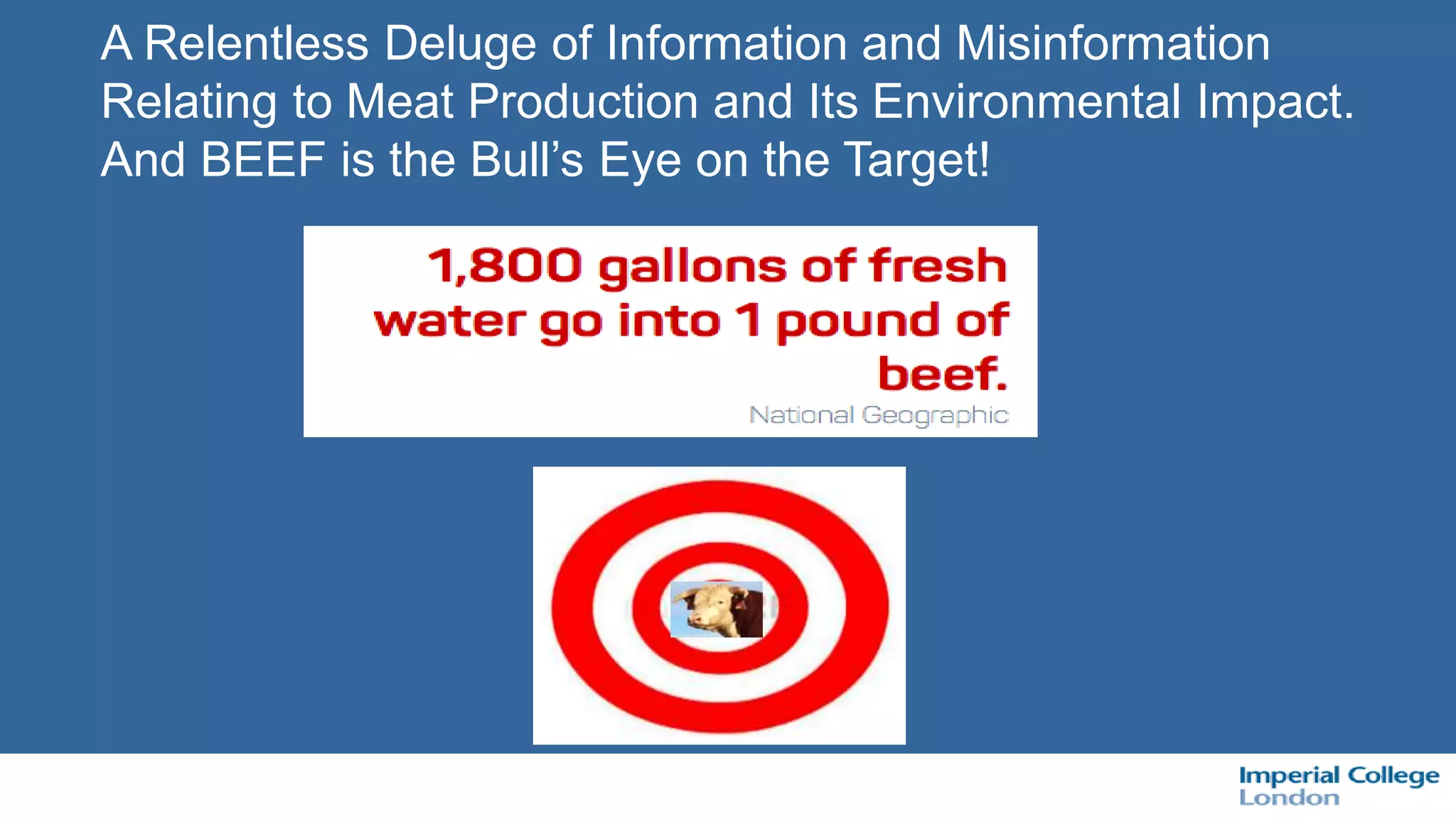 A Relentless Deluge of Information and Misinformation
Relating to Meat Production and Its Environmental Impact.
And BEEF is the Bull’s Eye on the Target!
 