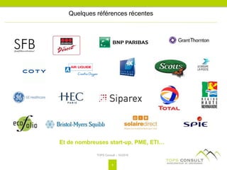 Quelques références récentes
Et de nombreuses start-up, PME, ETI…
TOPS Consult – 10/2016
8
 