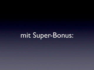 mit Super-Bonus:
 