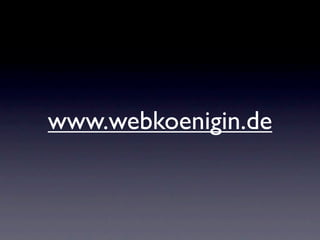 www.webkoenigin.de
 