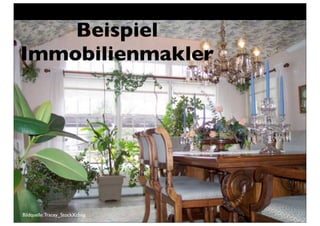 Beispiel
Immobilienmakler




Bildquelle: Tracey_StockXchng
 