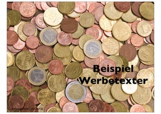 Beispiel
                                Werbetexter

Bildquelle: Ayla87_stockxchng
 