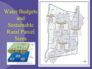 Water Budgets
and
Sustainable
Rural Parcel
Sizes
 