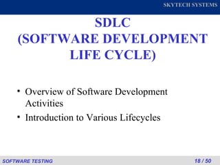 SDLC (SOFTWARE DEVELOPMENT LIFE CYCLE) Overview of Software Development Activities Introduction to Various Lifecycles 