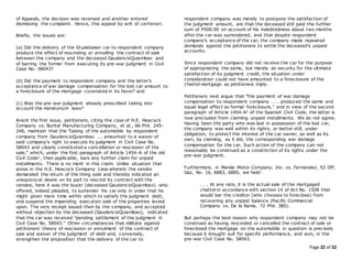 Page 22 of 52
of Appeals, the decision was reversed and another entered
dismissing the complaint. Hence, this appeal by writ of certiorari.
Briefly, the issues are:
(a) Did the delivery of the Studebaker car to respondent company
produce the effect of rescinding or annulling the contract of sale
between the company and the deceased GaudencioQuiambao and
of barring the former from executing its pre-war judgment in Civil
Case No. 58043?
(b) Did the payment to respondent company and the latter's
acceptance of war damage compensation for the lost car amount to
a foreclosure of the mortgage covenated in its favor? and
(c) Was the pre-war judgment already prescribed taking into
account the moratorium laws?
Anent the first issue, petitioners, citing the case of H.E. Heacock
Company vs. Buntal Manufacturing Company, et al., 66 Phil. 245-
246, maintain that the "taking of the automobile by respondent
company from GaudencioQuiambao ... amounted to a waiver of
said company's right to execute its judgment in Civil Case No.
58043 and clearly constituted a cancellation or rescission of the
sale," which, under the first paragraph of Article 1454-A of the old
Civil Code1, then applicable, bars any further claim for unpaid
installments. There is no merit in this claim. Unlike situation that
arose in the H.E. Heacock Company case wherein the vendor
demanded the return of the thing sold and thereby indicated an
unequivocal desire on its part to rescind its contract with the
vendee, here it was the buyer (deceased GaudencioQuiambao) who
offered, indeed pleaded, to surrender his car only in order that he
might given more time within which to satisfy the judgment debt,
and suspend the impending execution sale of the properties levied
upon. The very receipt issued then by the company, and accepted
without objection by the deceased (GaudencioQuiambao), indicated
that the car was received "pending settlement of the judgment in
Civil Case No. 58043." Other circumstances that militate against
petitioners' theory of rescission or annulment of the contract of
sale and waiver of the judgment of debt and, conversely,
strengthen the proposition that the delivery of the car to
respondent company was merely to postpone the satisfaction of
the judgment amount, are that the deceased still paid the further
sum of P500.00 on account of his indebtedness about two months
after the car was surrendered, and that despite respondent
company's acceptance of the car, the company made repeated
demands against the petitioners to settle the deceased's unpaid
accounts.
Since respondent company did not receive the car for the purpose
of appropriating the same, but merely as security for the ultimate
satisfaction of its judgment credit, the situation under
consideration could not have amounted to a foreclosure of the
chattel mortgage as petitioners imply.
Petitioners next argue that "the payment of war damage
compensation to respondent company . . . produced the same and
equal legal effect as formal foreclosure," and in view of the second
paragraph of Article 1454-A2 of the Spanish Civil Code, the latter is
now precluded from claiming unpaid installments. We do not agree.
Having been the party who was last in possession of the lost car,
the company was well within its rights, or better still, under
obligation, to protect the interest of the car owner, as well as its
own, by claiming, as it did, the corresponding war damage
compensation for the car. Such action of the company can not
reasonably be construed as a constriction of its rights under the
pre-war judgment.
Furthermore, in Manila Motor Company, Inc. vs. Fernandez, 52 Off.
Gaz. No. 16, 6883, 6885, we held:
. . . At any rate, it is the actual sale of the mortgaged
chattel in accordance with section 14 of Act No. 1508 that
would bar the creditor (who chooses to foreclose) from
recovering any unpaid balance (Pacific Commercial
Company vs. De la Rama, 72 Phil. 380).
But perhaps the best reason why respondent company may not be
construed as having rescinded or cancelled the contract of sale or
foreclosed the mortgage on the automobile in question is precisely
because it brought suit for specific performance, and won, in the
pre-war Civil Case No. 58043.
 