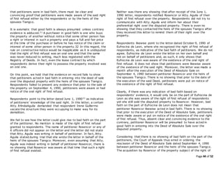 Page 44 of 52
that petitioners were in bad faith, there must be clear and
convincing proof that petitioners were made aware of the said right
of first refusal either by the respondents or by the heirs of the
spouses Tiangco.
It is axiomatic that good faith is always presumed unless contrary
evidence is adduced.31 A purchaser in good faith is one who buys
the property of another without notice that some other person has
a right or interest in such a property and pays a full and fair price
at the time of the purchase or before he has notice of the claim or
interest of some other person in the property.32 In this regard, the
rule on constructive notice would be inapplicable as it is undisputed
that the right of first refusal was an oral one and that the same
was never reduced to writing, much less registered with the
Registry of Deeds. In fact, even the lease contract by which
respondents derive their right to possess the property involved was
an oral one.
On this point, we hold that the evidence on record fails to show
that petitioners acted in bad faith in entering into the deed of sale
over the disputed property with the heirs of the spouses Tiangco.
Respondents failed to present any evidence that prior to the sale of
the property on September 4, 1990, petitioners were aware or had
notice of the oral right of first refusal.
Respondents point to the letter dated June 1, 199033 as indicative
of petitioners’ knowledge of the said right. In this letter, a certain
Atty. ErlindaAguila demanded that respondent Irene Guillermo
vacate the structure they were occupying to make way for its
demolition.
We fail to see how the letter could give rise to bad faith on the part
of the petitioner. No mention is made of the right of first refusal
granted to respondents. The name of petitioner Rosencor or any of
it officers did not appear on the letter and the letter did not state
that Atty. Aguila was writing in behalf of petitioner. In fact, Atty.
Aguila stated during trial that she wrote the letter in behalf of the
heirs of the spouses Tiangco. Moreover, even assuming that Atty.
Aguila was indeed writing in behalf of petitioner Rosencor, there is
no showing that Rosencor was aware at that time that such a right
of first refusal existed.
Neither was there any showing that after receipt of this June 1,
1990 letter, respondents notified Rosencor or Atty. Aguila of their
right of first refusal over the property. Respondents did not try to
communicate with Atty. Aguila and inform her about their
preferential right over the disputed property. There is even no
showing that they contacted the heirs of the spouses Tiangco after
they received this letter to remind them of their right over the
property.
Respondents likewise point to the letter dated October 9, 1990 of
Eufrocina de Leon, where she recognized the right of first refusal of
respondents, as indicative of the bad faith of petitioners. We do not
agree. Eufrocina de Leon wrote the letter on her own behalf and
not on behalf of petitioners and, as such, it only shows that
Eufrocina de Leon was aware of the existence of the oral right of
first refusal. It does not show that petitioners were likewise aware
of the existence of the said right. Moreover, the letter was made a
month after the execution of the Deed of Absolute Sale on
September 4, 1990 between petitioner Rosencor and the heirs of
the spouses Tiangco. There is no showing that prior to the date of
the execution of the said Deed, petitioners were put on notice of
the existence of the right of first refusal.
Clearly, if there was any indication of bad faith based on
respondents’ evidence, it would only be on the part of Eufrocina de
Leon as she was aware of the right of first refusal of respondents
yet she still sold the disputed property to Rosencor. However, bad
faith on the part of Eufrocina de Leon does not mean that
petitioner Rosencor likewise acted in bad faith. There is no showing
that prior to the execution of the Deed of Absolute Sale, petitioners
were made aware or put on notice of the existence of the oral right
of first refusal. Thus, absent clear and convincing evidence to the
contrary, petitioner Rosencor will be presumed to have acted in
good faith in entering into the Deed of Absolute Sale over the
disputed property.
Considering that there is no showing of bad faith on the part of the
petitioners, the Court of Appeals thus erred in ordering the
rescission of the Deed of Absolute Sale dated September 4, 1990
between petitioner Rosencor and the heirs of the spouses Tiangco.
The acquisition by Rosencor of the property subject of the right of
 