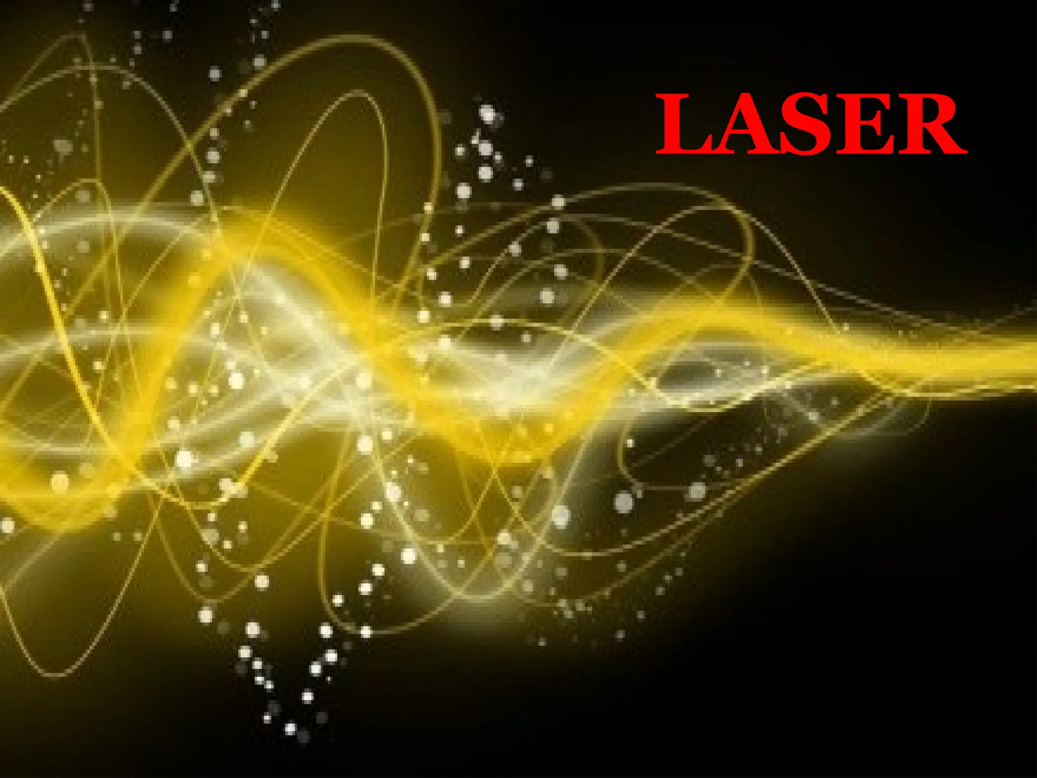 LASER
 