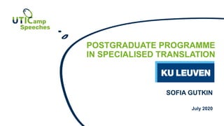 POSTGRADUATE PROGRAMME
IN SPECIALISED TRANSLATION
SOFIA GUTKIN
July 2020
 