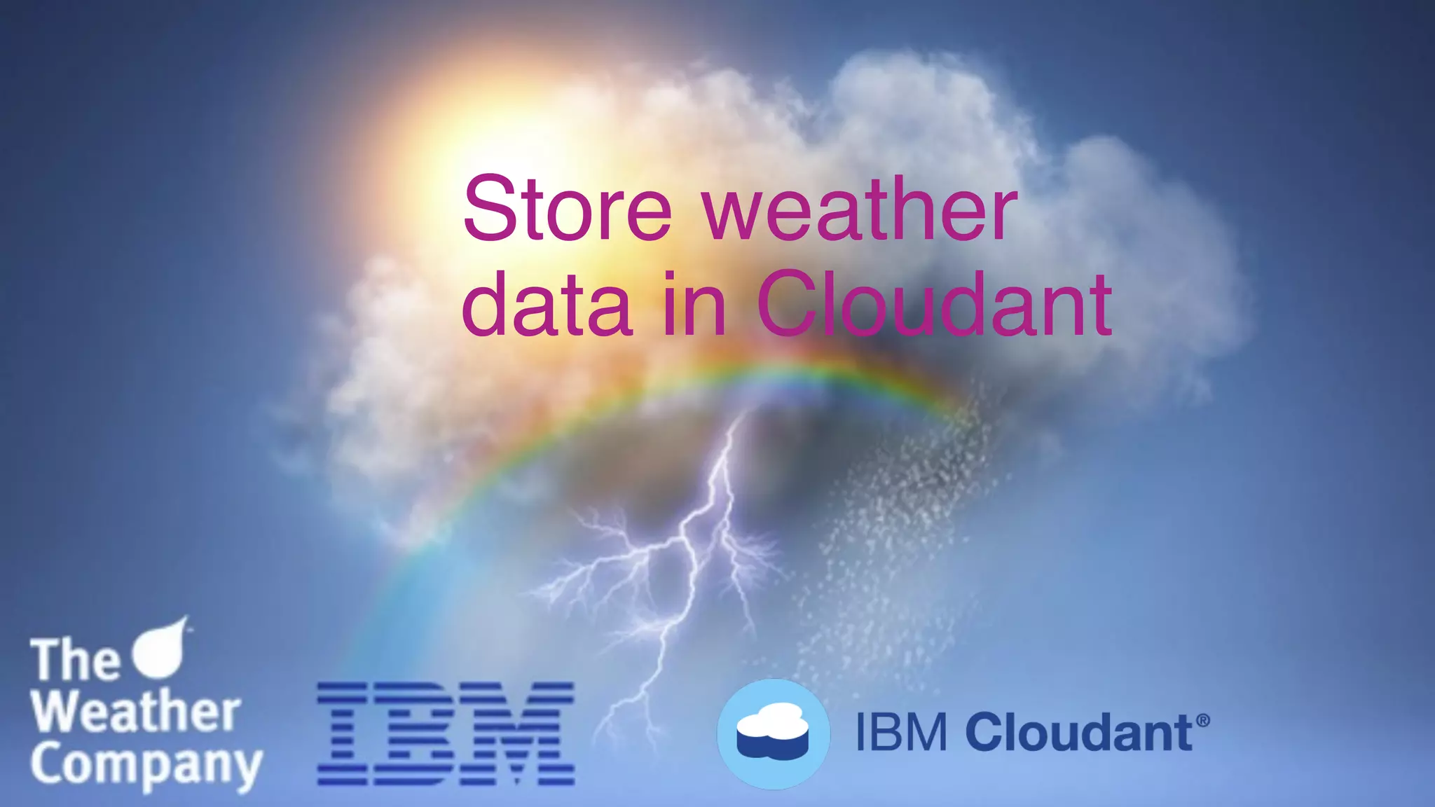 @MargrietGr
Store weather
data in Cloudant
 