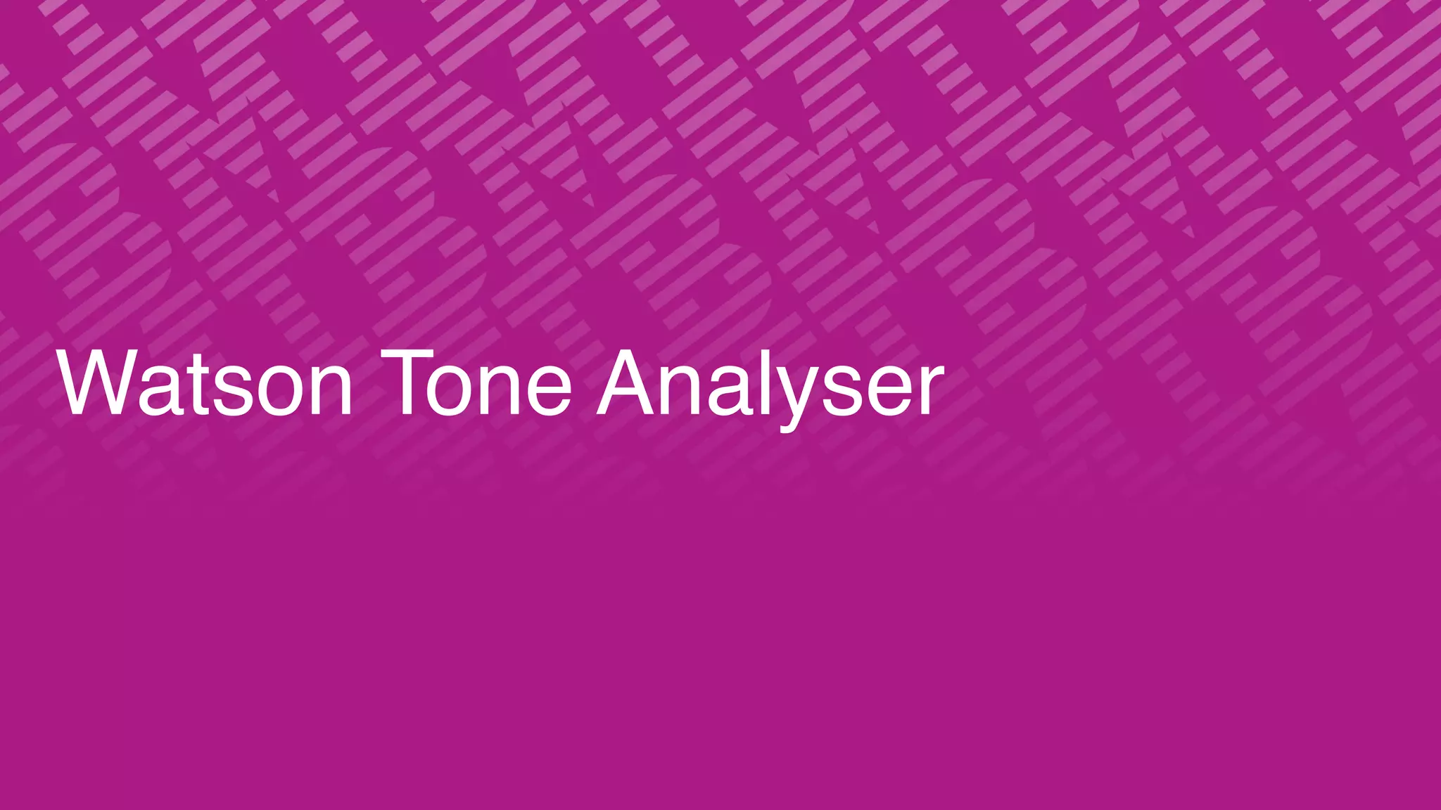 Watson Tone Analyser
 