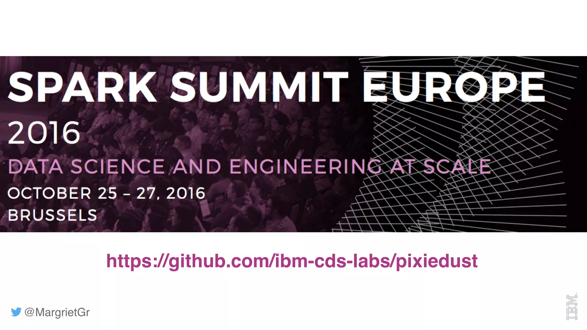 @MargrietGr
▪ analyse data!
▪ pretty plots
https://github.com/ibm-cds-labs/pixiedust
 