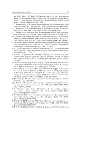 Anthropogenic Space Weather 61
son, G.K. Soper, L.L. Wood, J.B. Woodard, Report of the Commission to
Assess the Threat to the United States from Electromagnetic Pulse (EMP)
Attack: Critical National Infrastructures, Technical Report A2473, United
States Congress, Washington, DC, 2008
A.C. Fraser-Smith, D.B. Coates, Large-amplitude ulf electromagnetic ﬁelds
from bart. Radio Sci. 13(4), 661–668 (1978). doi:10.1029/RS013i004p00661
A.C. Fraser-Smith, A weekend increase in geomagnetic activity. J. Geophys.
Res. 84(A5), 2089–2096 (1979). doi:10.1029/JA084iA05p02089
A.C. Fraser-Smith, Eﬀects of man on geomagnetic activity and pulsations.
Adv. Space Res. 1(2), 455–466 (1981). doi:10.1016/0273-1177(81)90321-5
J.F. Gabites, D.S. Rowles, Summary of visual observations of the aurora fol-
lowing the nuclear explosion above Johnston Island on 9 July 1962. N. Z. J.
Geol. Geophys. 5(6), 920–924 (1962). doi:10.1080/00288306.1962.10420041
Y.I. Galperin, A.D. Boliunova, Recording of eﬀects of high-altitude thermonu-
clear explosion of July 9, 1962, on the Cosmos 5 satellite. Kosmicheskie
Issledovaniya (Cosmic Research) 2(5), 763–772 (1964)
L.A. Gebhard, Evolution of Naval Radio-Electronics and Contributions of the
Naval Research Laboratory, Technical report, Naval Research Laboratory,
Washington, D. C., 1979
J. Gilbert, J. Kapperman, W. Radasky, E. Savage, The late time (E3) high-
altitude electromagnetic pulse (HEMP) and its impact on the U.S. power
grid, Technical Report Meta-R-321, Metatech Corporation, Goleta, Califor-
nia, 2010
J.L. Green, S. Boardsen, L. Garcia, W.W.L. Taylor, S.F. Fung, B.W. Reinisch,
On the origin of whistler mode radiation in the plasmasphere. J. Geophys.
Res. 110(A3), 03201 (2005). doi:10.1029/2004JA010495
G. Haerendel, A. Valenzuela, O.H. Bauer, M. Ertl, H. Foppl, K.-H. Kaiser,
W. Lieb, J. Loidl, F. Melzner, B. Merz, H. Neuss, P. Parigger, E. Rieger,
R. Schoning, J. Stocker, E. Wiezorrek, E. Molona, The Li/Ba release ex-
periments of the ion release module. IEEE Trans. Geosci. Remote Sens.
GE-23(3), 253–258 (1985). doi:10.1109/TGRS.1985.289523
D. Hambling, US Air Force wants to plasma bomb the sky using tiny satellites.
New Sci. (August 20, 2016)
J.B. Harold, A.B. Hassam, Two ion ﬂuid numerical investigations of so-
lar wind gas releases. J. Geophys. Res. 99(A10), 19325–19340 (1994).
doi:10.1029/94JA00790
A.B. Hassam, J.D. Huba, Structuring of the ampte magneto-
tail barium releases. Geophys. Res. Lett. 14(1), 60–63 (1987).
doi:10.1029/GL014i001p00060
R.A. Helliwell, VLF wave stimulation experiments in the magnetosphere
from Siple Station, Antarctica. Rev. Geophys. 26(3), 551 (1988).
doi:10.1029/RG026i003p00551
R.A. Helliwell, J.P. Katsufrakis, M.L. Trimpi, Whistler-induced amplitude per-
turbation in VLF propagation. J. Geophys. Res. 78(22), 4679–4688 (1973).
doi:10.1029/JA078i022p04679
R.A. Helliwell, J.P. Katsufrakis, T.F. Bell, R. Raghuram, VLF line radiation in
 