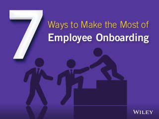 Ways to Make the Most of
Employee Onboarding
 