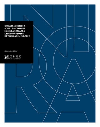 Quelles solutions
pour le secteur de
l’assurance face à
l’environnement
de taux bas en Europe?
—
Novembre 2016
 