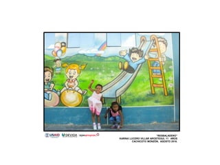 “RESBALADERO”
KARINA LUCERO VILLAR AROSTEGUI, 11 AÑOS
CACHICOTO MONZÓN, AGOSTO 2016.
 