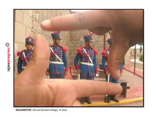 SOLDADITOS, foto de Génesis Ortega, 14 años
 