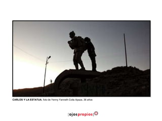 CARLOS Y LA ESTATUA, foto de Yenny Yanneth Coila Apaza, 36 años
 