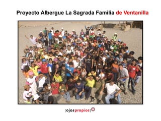 Proyecto Albergue La Sagrada Familia de Ventanilla
 