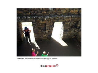 TURISTAS, foto de Ana Cecilia Pauccar Ancaypuro, 14 años.
 