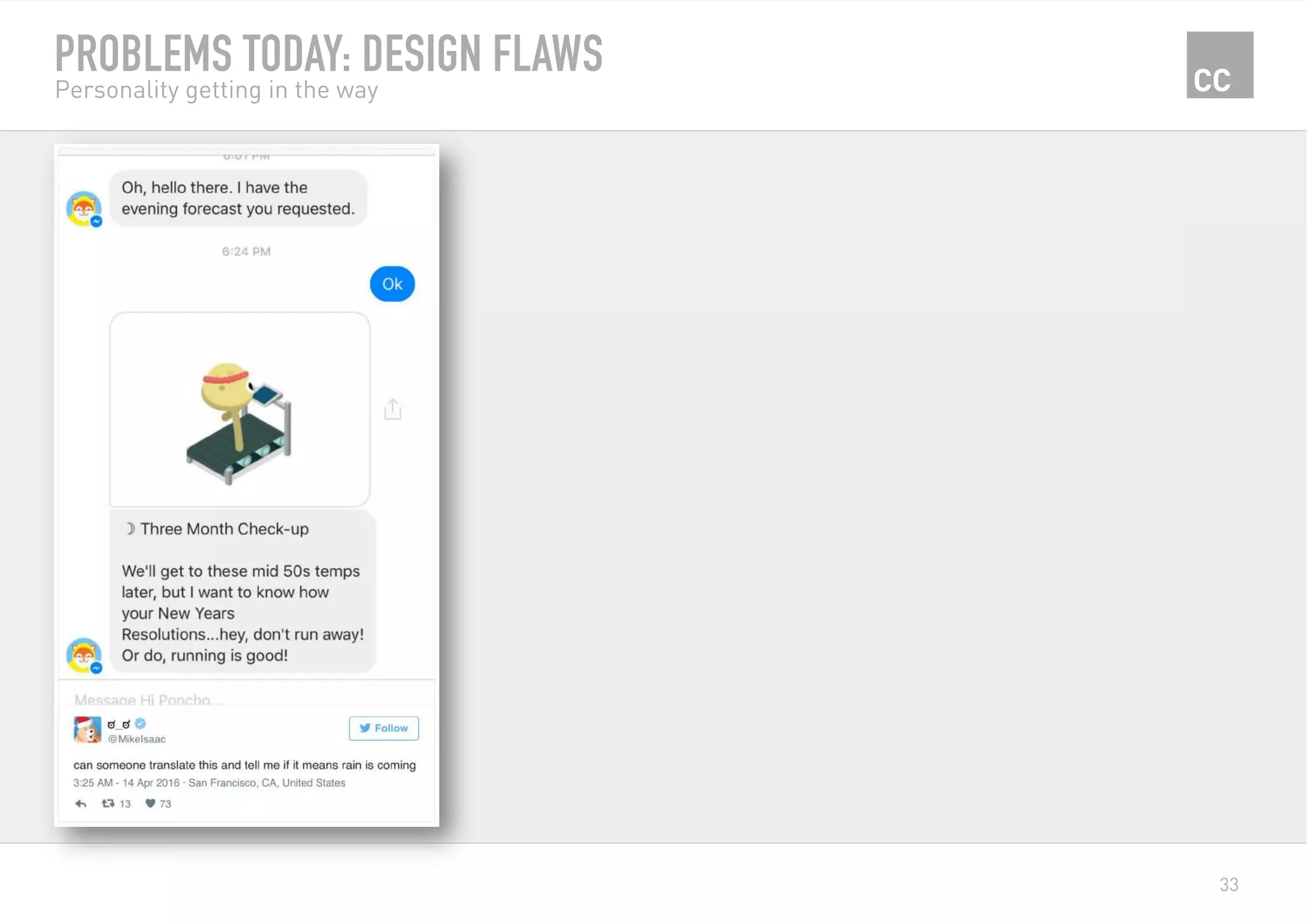 33
PROBLEMS TODAY: DESIGN FLAWS
Personality getting in the way
 