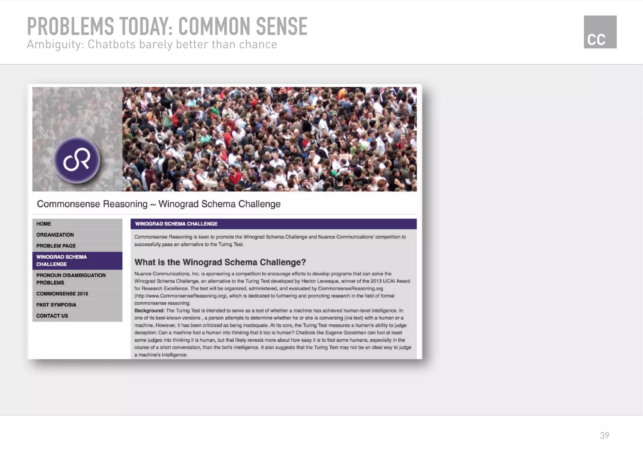 39
PROBLEMS TODAY: COMMON SENSE
Ambiguity: Chatbots barely better than chance
 