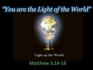 “You are the Light of the World”
 