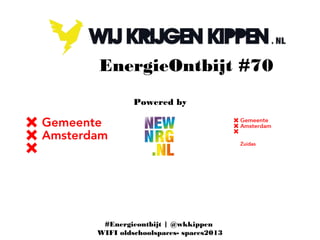 EnergieOntbijt #70
Powered by
#Energieontbijt | @wkkippen
WIFI oldschoolspaces- spaces2013
 
