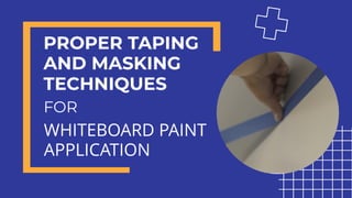 PROPER TAPING AND MASKING TECHNIQUES FOR WHITEBOARD PAINT APPLICATION