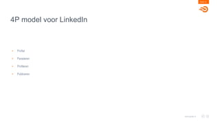 4P model voor LinkedIn
PAGE 18
www.goals.nl
• Profiel
• Paraderen
• Profileren
• Publiceren
 