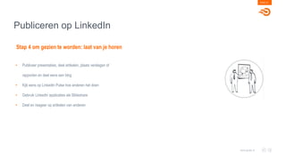 Publiceren op LinkedIn
PAGE 33
www.goals.nl
• Publiceer presentaties, deel artikelen, plaats verslagen of
rapporten en deel eens een blog
• Kijk eens op LinkedIn Pulse hoe anderen het doen
• Gebruik LinkedIn applicaties als Slideshare
• Deel en reageer op artikelen van anderen
Stap 4 om gezien te worden: laat van je horen
 
