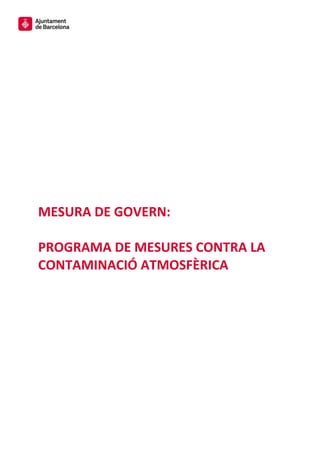 MESURA DE GOVERN:
PROGRAMA DE MESURES CONTRA LA
CONTAMINACIÓ ATMOSFÈRICA
 