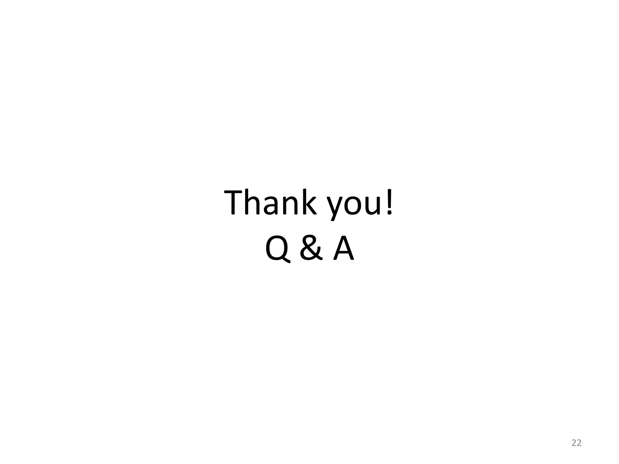 Thank you!
Q & A
22
 