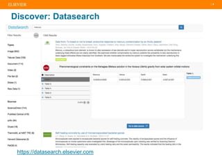 | 9
Discover: Datasearch
https://datasearch.elsevier.com
 