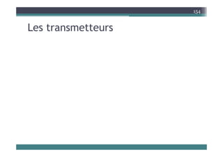 L t tt
154
Les transmetteurs
 