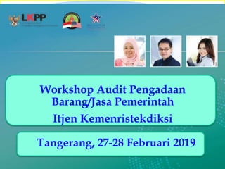 Pengawasan Internal
Dalam PBJ Pemerintah
APIP, Bogor
23 Februari 2015
Workshop Audit Pengadaan
Barang/Jasa Pemerintah
Itjen Kemenristekdiksi
Tangerang, 27-28 Februari 2019
 