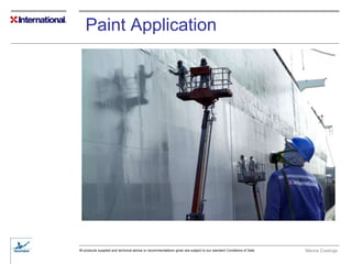 Marine Coatings
All products supplied and technical advice or recommendations given are subject to our standard Conditions of Sale.
Paint Application
 