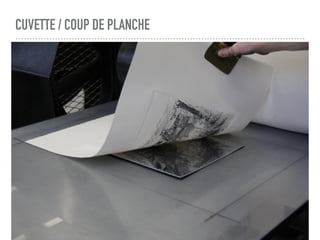 CUVETTE / COUP DE PLANCHE
 