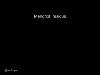 Menorca: residus
@nontropia
 