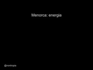 Menorca: energia
@nontropia
 