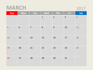 Sun Mon Tue Wed Thu Fri Sat
1 2 3 4
5 6 7 8 9 10 11
12 13 14 15 16 17 18
19 20 21 22 23 24 25
26 27 28 29 30 31
2017MARCH
 