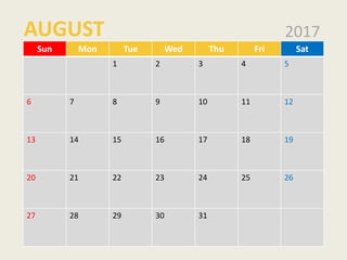 Sun Mon Tue Wed Thu Fri Sat
1 2 3 4 5
6 7 8 9 10 11 12
13 14 15 16 17 18 19
20 21 22 23 24 25 26
27 28 29 30 31
2017AUGUST
 