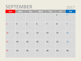 Sun Mon Tue Wed Thu Fri Sat
1 2
3 4 5 6 7 8 9
10 11 12 13 14 15 16
17 18 19 20 21 22 23
24 25 26 27 28 29 30
2017SEPTEMBER
 