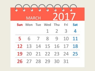 MARCH 2017Sun Mon Tue Wed Thu Fri Sat
1 2 3 4
5 6 7 8 9 10 11
12 13 14 15 16 17 18
19 20 21 22 23 24 25
26 27 28 29 30 31
 