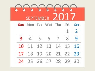 SEPTEMBER 2017Sun Mon Tue Wed Thu Fri Sat
1 2
3 4 5 6 7 8 9
10 11 12 13 14 15 16
17 18 19 20 21 22 23
24 25 26 27 28 29 30
 