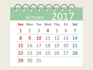OCTOBER 2017Sun Mon Tue Wed Thu Fri Sat
1 2 3 4 5 6 7
8 9 10 11 12 13 14
15 16 17 18 19 20 21
22 23 24 25 26 27 28
29 30 31
 