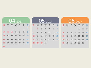 S M T W T F S
1
2 3 4 5 6 7 8
9 10 11 12 13 14 15
16 17 18 19 20 21 22
23 24 25 26 27 28 29
30
S M T W T F S
1 2 3 4 5 6
7 8 9 10 11 12 13
14 15 16 17 18 19 20
21 22 23 24 25 26 27
28 29 30 31
S M T W T F S
1 2 3
4 5 6 7 8 9 10
11 12 13 14 15 16 17
18 19 20 21 22 23 24
25 26 27 28 29 30
04 2017 05 2017 06 2017
 